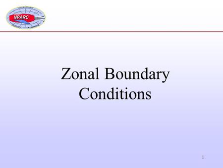 1 Zonal Boundary Conditions. 2 Some Basics The flow domain is divided into zones and grids are generated within each zone. The flow equations are solved.