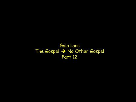 Galatians The Gospel  No Other Gospel Part 12. “We are justified today by an obedience of faith even as was Abraham in the historical long ago. The sole.