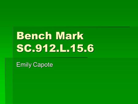 Bench Mark SC.912.L.15.6 Emily Capote.