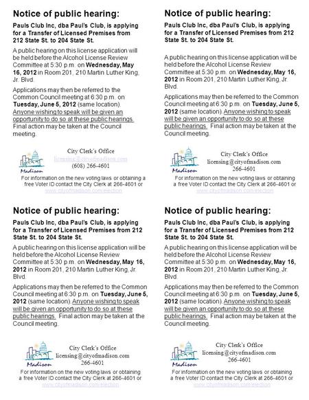 Notice of public hearing: Pauls Club Inc, dba Paul’s Club, is applying for a Transfer of Licensed Premises from 212 State St. to 204 State St. A public.