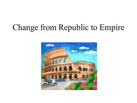 Change from Republic to Empire. Attempted Reforms Significant disparity between rich and poor. Latifundia – huge land holding of rich Poor moved off land.