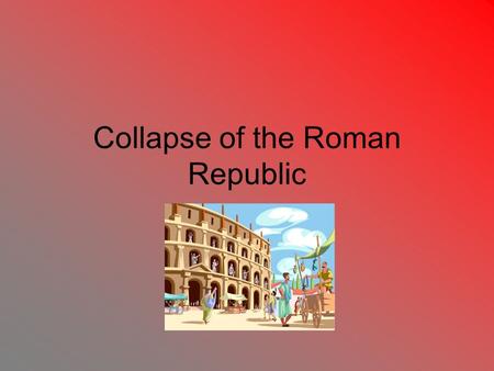 Collapse of the Roman Republic. Punic Wars Roman Trade: Mediterranean Sea location was perfect for trade –What did they trade? Wine and Olive Oil for.