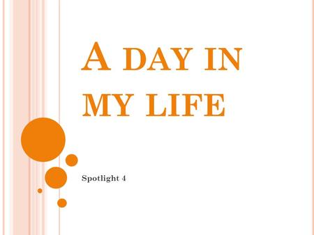 A DAY IN MY LIFE Spotlight 4. T HEY GO TO SCHOOL … [eı][ð][aı][α:] eighttheylightclass saytheirwritelarge “They go to school at eight,” Says little Kate.