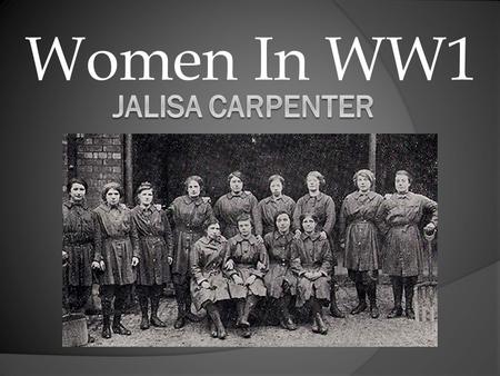 Women In WW1. FACTORY WORKERS (WOMEN) NURSE WORKERS(WOMEN)