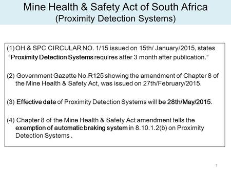 Mine Health & Safety Act of South Africa (Proximity Detection Systems) (1)OH & SPC CIRCULAR NO. 1/15 issued on 15th/ January/2015, states “Proximity Detection.