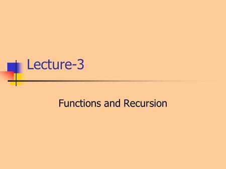 Lecture-3 Functions and Recursion. C Preprocessor Includes header files like stdio.h Expands macros defined Handles conditional compilations PreprocessorProcessor.