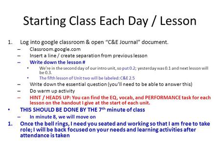 Starting Class Each Day / Lesson 1.Log into google classroom & open “C&E Journal” document. – Classroom.google.com – Insert a line / create separation.