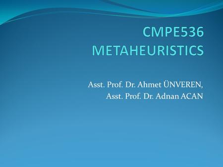 Asst. Prof. Dr. Ahmet ÜNVEREN, Asst. Prof. Dr. Adnan ACAN.