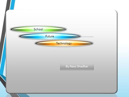 By Nass Shadhar School Future Technology. Technology has the power to transform how people learn.