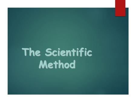 The Scientific Method. Objectives I will be able to:  Identify the different parts of the scientific method  Write a scientific procedure  Apply.