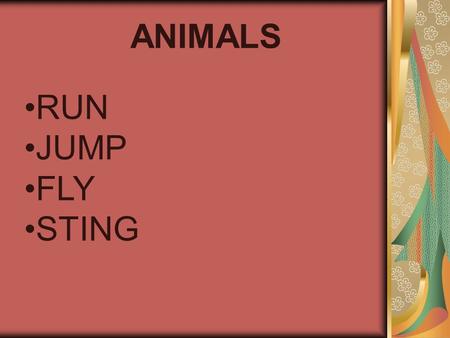 RUN JUMP FLY STING ANIMALS. WILD ANIMALS DOMESTIC ANIMALS.