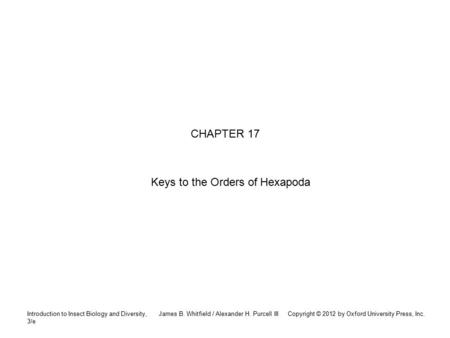 Introduction to Insect Biology and Diversity, 3/e James B. Whitfield / Alexander H. Purcell III Copyright © 2012 by Oxford University Press, Inc. CHAPTER.