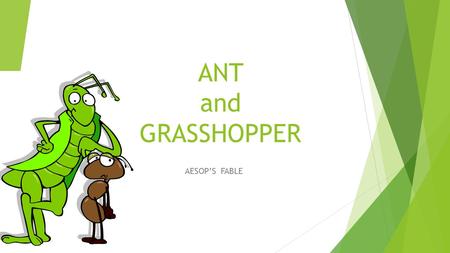 ANT and GRASSHOPPER AESOP’S FABLE.