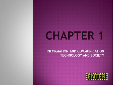 INFORMATION AND COMMUNICATION TECHNOLOGY AND SOCIETY