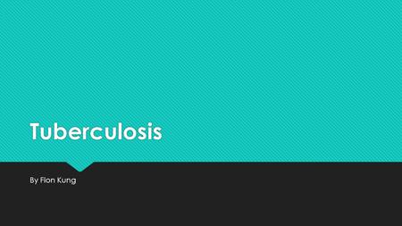 Tuberculosis By Fion Kung. Objective  Describe tuberculosis  Describe sigh and symptoms of tuberculosis  Describe the nursing diagnosis for tuberculosis.