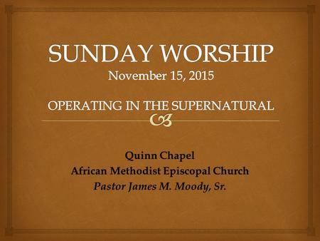 Quinn Chapel African Methodist Episcopal Church Pastor James M. Moody, Sr.