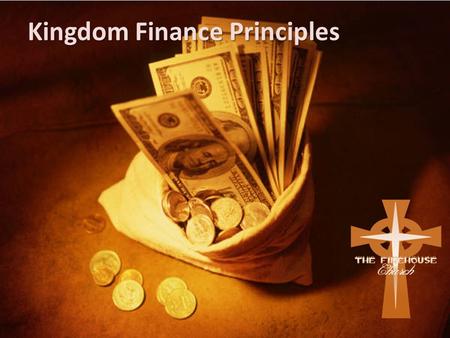 Kingdom Finance Principles. God Wants You to Be Financially Stable It’s a Validation of His Covenant. Deut. 8:18 - But you shall remember the L ORD your.