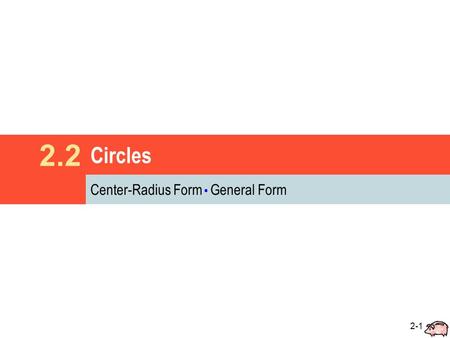 2.2 Circles Center-Radius Form ■ General Form.