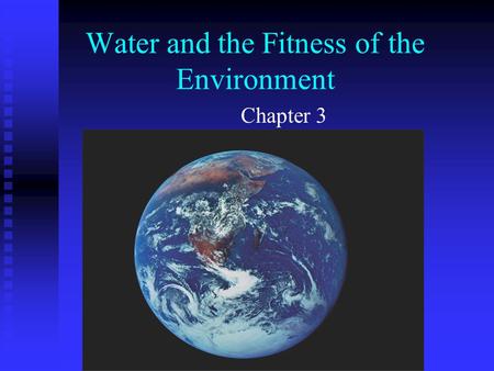 Water and the Fitness of the Environment Chapter 3.