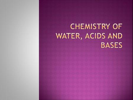  The water molecule is a polar molecule, meaning it has a partial positive end and partial negative end.