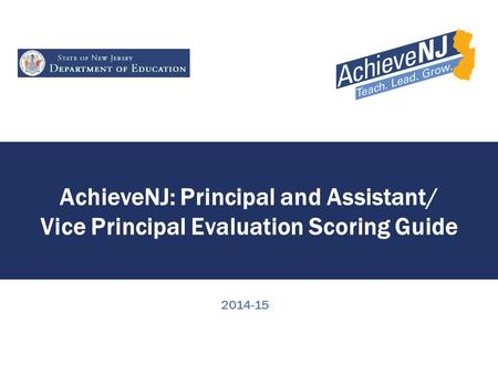 AchieveNJ: Principal and Assistant/ Vice Principal Evaluation Scoring Guide 2014-15.