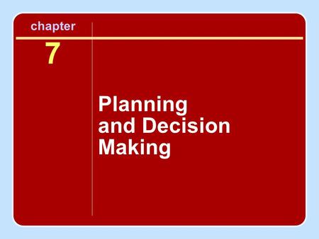 Chapter 7 Planning and Decision Making. Planning Planning is the process of creating a direction for one or more parts of the organization. The purposes.