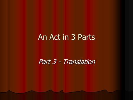 An Act in 3 Parts Part 3 - Translation. The Cast The Ribosome In Eukaryotes, it consists of two subunits (40S and 60S) Role: binds to the mRNA and “reads”