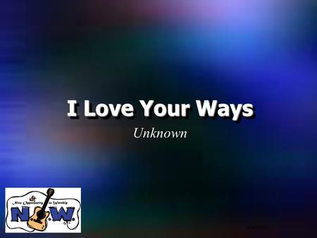 I Love Your Ways unknown Unknown. I love Your holiness. I love Your faithfulness. I love Your righteousness. And I love Your ways. I love Your holiness.