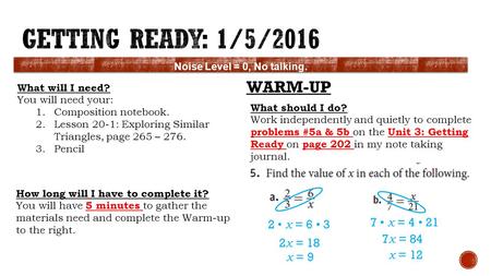 What will I need? You will need your: 1.Composition notebook. 2.Lesson 20-1: Exploring Similar Triangles, page 265 – 276. 3.Pencil 2 x = 6 3 x = 9 2 x.