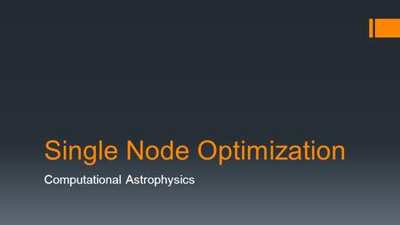 Single Node Optimization Computational Astrophysics.