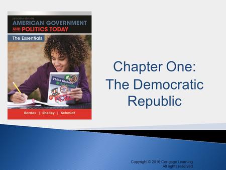 Copyright © 2016 Cengage Learning. All rights reserved. 1 Chapter One: The Democratic Republic.