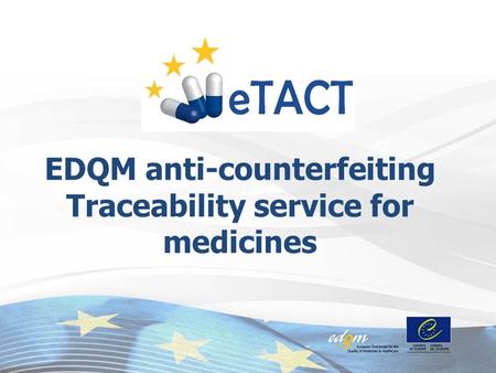 EDQM anti-counterfeiting Traceability service for medicines.