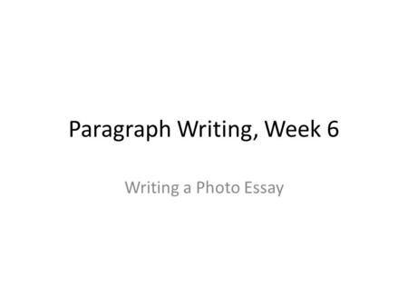 Paragraph Writing, Week 6