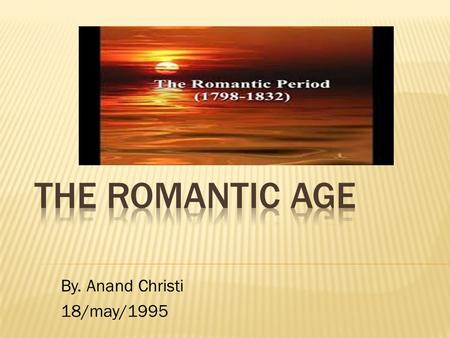 By. Anand Christi 18/may/1995.  The Anglo – Saxon Period  The Anglo Norman Period  The Age of Chaucer  The Renaissance  The Elizabethan Age  The.