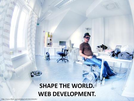 SHAPE THE WORLD. WEB DEVELOPMENT.