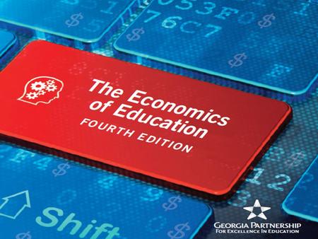 Georgia Academy for Economic Development Fall 2015 1.Examine the Data for Education in Georgia 2.Economic Impact of Georgia Non-Graduates 3.Strengthening.