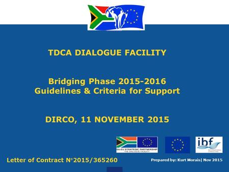 TDCA DIALOGUE FACILITY Bridging Phase 2015-2016 Guidelines & Criteria for Support DIRCO, 11 NOVEMBER 2015 Prepared by: Kurt Morais| Nov 2015 Letter of.