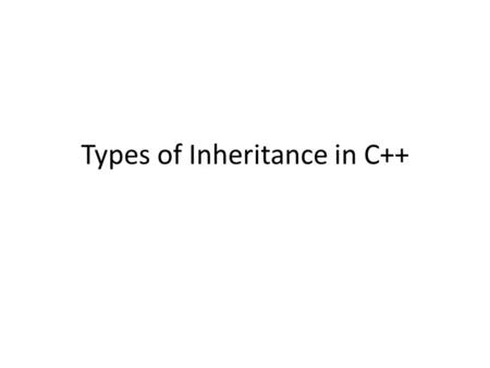 Types of Inheritance in C++. In C++ we have 5 different types of inheritance: – Single Inheritance – Multiple Inheritance – Hierarchical Inheritance –