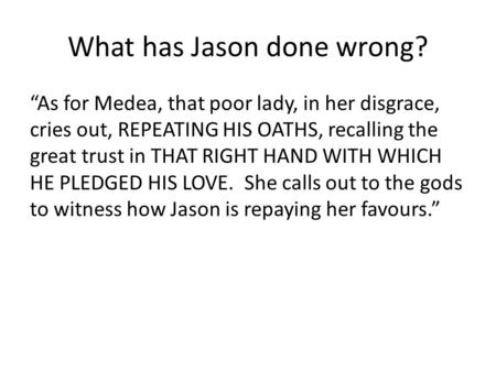 What has Jason done wrong?