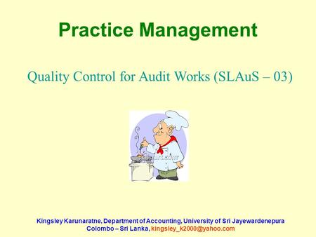 Kingsley Karunaratne, Department of Accounting, University of Sri Jayewardenepura Colombo – Sri Lanka, Practice Management Quality.