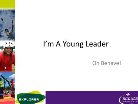 I’m A Young Leader Oh Behave!. Different Types of Challenging Behaviour.