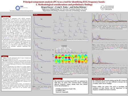 Principal components analysis (PCA) as a tool for identifying EEG frequency bands: I. Methodological considerations and preliminary findings Jürgen Kayser,