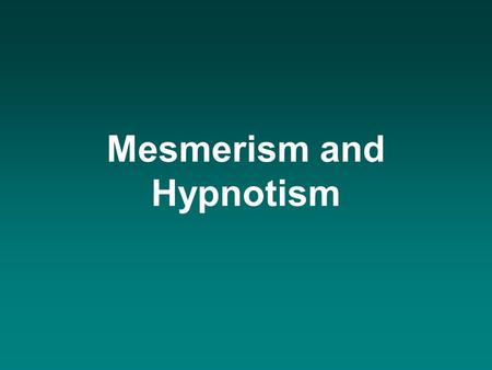 Mesmerism and Hypnotism. FRANZ ANTON MESMER (1734-1815) Member of Bavarian Academy of Sciences 1775.