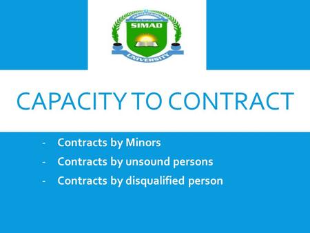 Capacity to contract Contracts by Minors Contracts by unsound persons