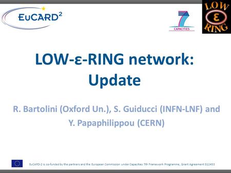 EuCARD-2 is co-funded by the partners and the European Commission under Capacities 7th Framework Programme, Grant Agreement 312453 LOW-ε-RING network: