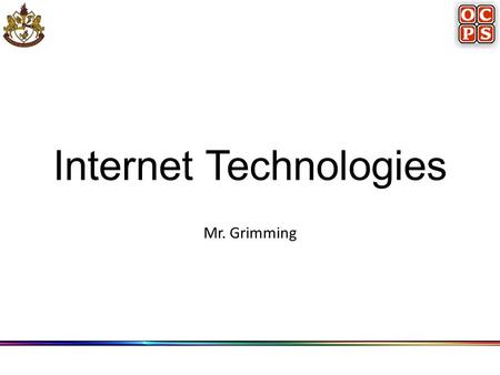 Internet Technologies Mr. Grimming. Internet Applications E-Mail File Transfer World Wide Web E-commerce Searches Voice over Internet Protocol Video over.