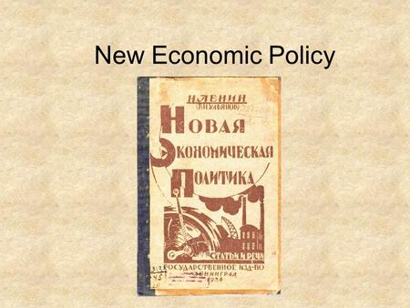 New Economic Policy. War Communism To win the Civil War, the communists put together an army of 3 million men. This number of men could only be supplied.