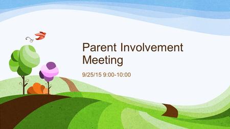 Parent Involvement Meeting 9/25/15 9:00-10:00. Roscoe R. Nix Elementary School supports the involvement of all parents/families. It is our belief that.