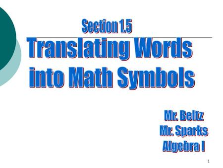 1. 2 Translating Addition Phrases  The sum of 6 and a number  8 more than a number  A number plus 5  A number increased by 7.