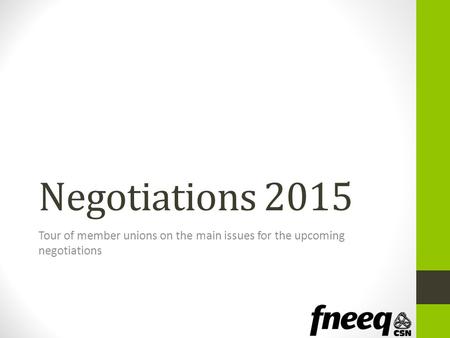 Negotiations 2015 Tour of member unions on the main issues for the upcoming negotiations.